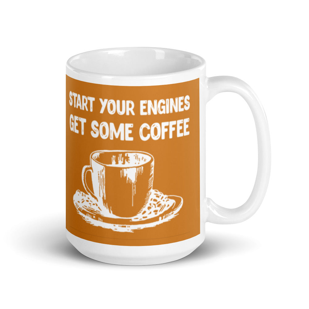 Start Your Engines Get Some Coffee (Bronze) White glossy mug